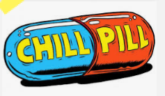 ever been told to "take a chill pill" is that cool :)
